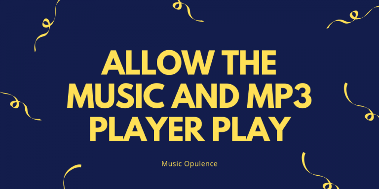 Allow the Music and Mp3 Player Play